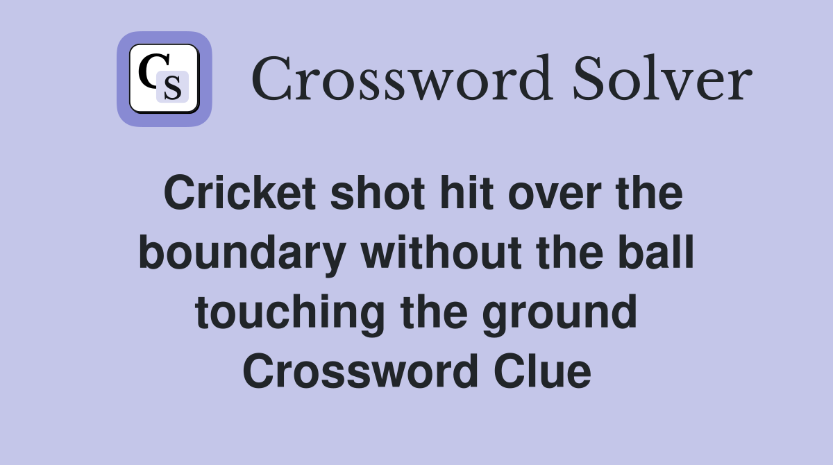 Cricket shot hit over the boundary without the ball touching the ground